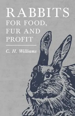 Králiky pre potravu, kožušinu a zisk - Rabbits for Food, Fur and Profit