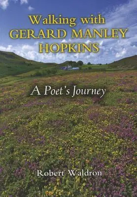 Prechádzky s Gerardom Manley Hopkinsom: Cesta básnika - Walking with Gerard Manley Hopkins: A Poet's Journey