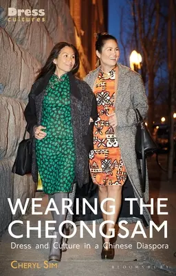 Nosenie Cheongsamu: Oblečenie a kultúra v čínskej diaspóre - Wearing the Cheongsam: Dress and Culture in a Chinese Diaspora
