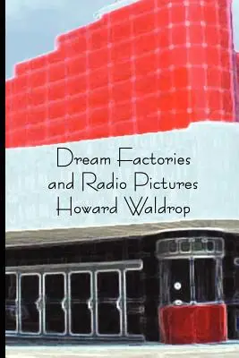 Továrne na sny a rozhlasové obrazy - Dream Factories and Radio Pictures