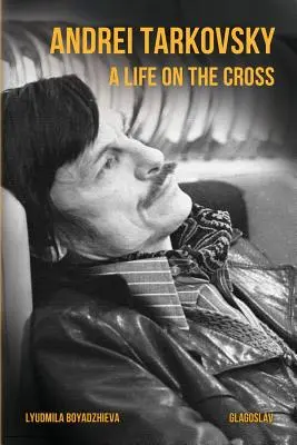 Andrej Tarkovskij: Život na kríži - Andrei Tarkovsky: A Life on the Cross