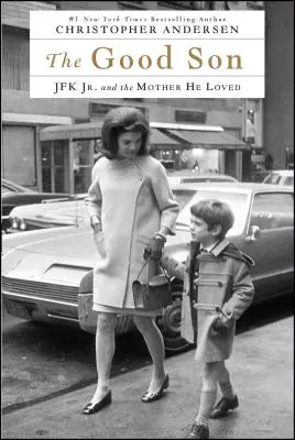 Dobrý syn: JFK Jr. a matka, ktorú miloval - The Good Son: JFK Jr. and the Mother He Loved