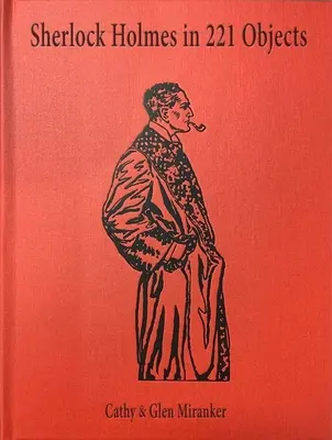 Sherlock Holmes v 221 predmetoch: Mirankera - Sherlock Holmes in 221 Objects: From the Collection of Glen S. Miranker