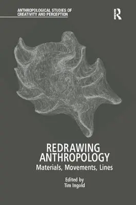 Redrawing Anthropology: Materiály, pohyby, línie - Redrawing Anthropology: Materials, Movements, Lines
