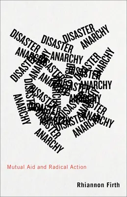 Anarchia katastrof: Vzájomná pomoc a radikálne akcie - Disaster Anarchy: Mutual Aid and Radical Action