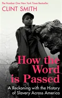 Ako sa odovzdáva slovo - vyrovnávanie sa s históriou otroctva v Amerike - How the Word Is Passed - A Reckoning with the History of Slavery Across America