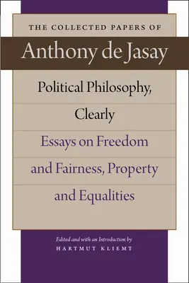 Politická filozofia, prehľadne: Eseje o slobode a spravodlivosti, vlastníctve a rovnosti - Political Philosophy, Clearly: Essays on Freedom and Fairness, Property and Equalities