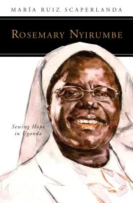 Rosemary Nyirumbe: Šitie nádeje v Ugande - Rosemary Nyirumbe: Sewing Hope in Uganda
