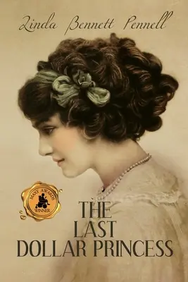 Posledná dolárová princezná: Hľadanie nezávislosti mladej dedičky v Amerike zlatého veku a korunovačný rok Juraja V. v Anglicku - The Last Dollar Princess: A Young Heiress's Quest for Independence in Gilded Age America and George V's Coronation Year England