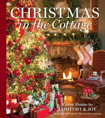 Vianoce v chalupe: Vianočná chalupa: Príďte domov do pohodlia a radosti - Christmas in the Cottage: Come Home to Comfort & Joy