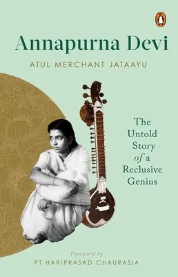 Annapurna Devi: Nevypovedaný príbeh osamelého génia - Annapurna Devi: The Untold Story of a Reclusive Genius