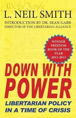 Preč s mocou: Libertariánska politika v čase krízy - Down with Power: Libertarian Policy in a Time of Crisis