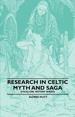 Výskum keltských mýtov a ság (séria o histórii folklóru) - Research in Celtic Myth and Saga (Folklore History Series)