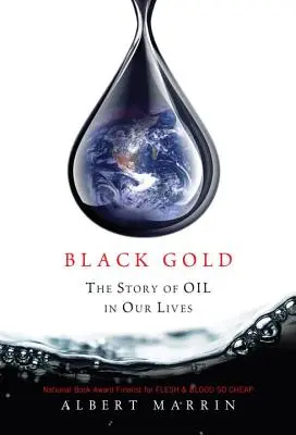 Čierne zlato: Príbeh ropy v našich životoch - Black Gold: The Story of Oil in Our Lives