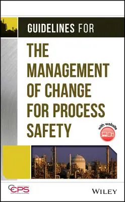 Usmernenia pre riadenie zmien v oblasti bezpečnosti procesov [s CDROM] - Guidelines for the Management of Change for Process Safety [With CDROM]