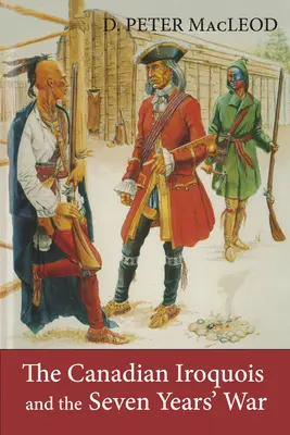 Kanadskí Irokézi a sedemročná vojna - The Canadian Iroquois and the Seven Years' War