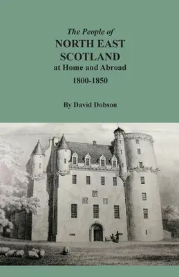 Obyvatelia severovýchodného Škótska doma a v zahraničí, 1800-1850 - The People of North East Scotland at Home and Abroad, 1800-1850