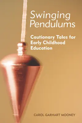 Swinging Pendulums: Výstražné príbehy pre vzdelávanie v ranom detstve - Swinging Pendulums: Cautionary Tales for Early Childhood Education