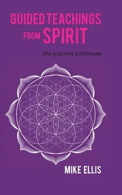 Vedené učenie od Ducha: Cesta pokračuje - Guided Teachings from Spirit: The Journey Continues