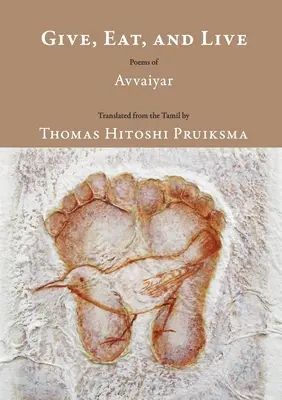 Dávať, jesť a žiť: Básne Avvaiyara - Give, Eat, and Live: Poems of Avvaiyar