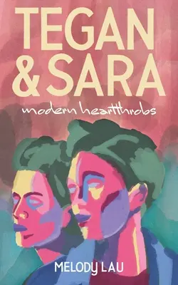 Tegan and Sara: Moderné srdcovky - Tegan and Sara: Modern Heartthrobs