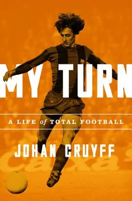 Na rade som ja: Život totálneho futbalu - My Turn: A Life of Total Football