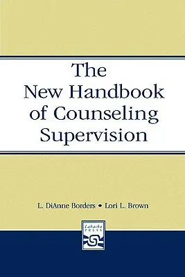 Nová príručka poradenskej supervízie - The New Handbook of Counseling Supervision