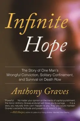 Nekonečná nádej: Príbeh o nespravodlivom odsúdení, samotke a prežití jedného muža v cele smrti - Infinite Hope: The Story of One Man's Wrongful Conviction, Solitary Confinement, and Survival O N Death Row