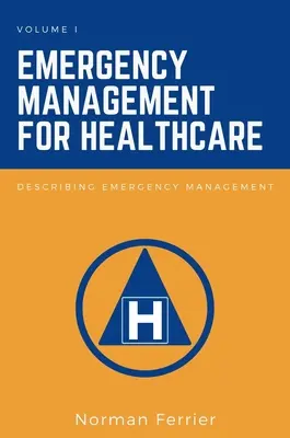 Manažment mimoriadnych udalostí pre zdravotníctvo: Manažment núdzových situácií v zdravotníctve - Emergency Management for Healthcare: Describing Emergency Management