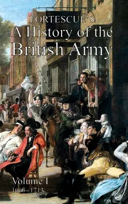 Fortescueove dejiny britskej armády: I. zväzok - Fortescue's History of the British Army: Volume I