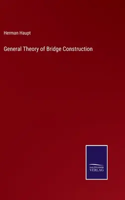 Všeobecná teória konštrukcie mostov - General Theory of Bridge Construction