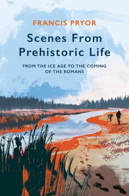 Scény z pravekého života: Od doby ľadovej po príchod Rimanov - Scenes from Prehistoric Life: From the Ice Age to the Coming of the Romans