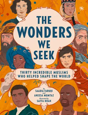 Zázraky, ktoré hľadáme: Tridsať neuveriteľných moslimov, ktorí pomáhali formovať svet - The Wonders We Seek: Thirty Incredible Muslims Who Helped Shape the World