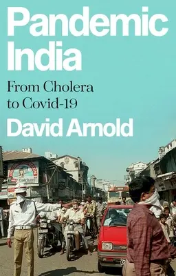 Pandemická India: Od cholery po Covid-19 - Pandemic India: From Cholera to Covid-19