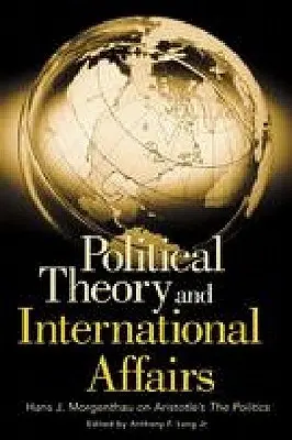 Politická teória a medzinárodné záležitosti: Hans J. Morgenthau o Aristotelovej Politike - Political Theory and International Affairs: Hans J. Morgenthau on Aristotle's the Politics