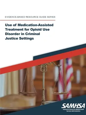 Využitie medikamentóznej liečby porúch spôsobených užívaním opiátov v zariadeniach trestnej justície - Use of Medication-Assisted Treatment for Opioid Use Disorder in Criminal Justice Settings