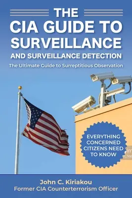 Sledovanie a detekcia sledovania: Príručka CIA pre zasvätených - Surveillance and Surveillance Detection: A CIA Insider's Guide
