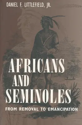 Afričania a Seminolovia: Od odsunu po oslobodenie - Africans and Seminoles: From Removal to Emancipation