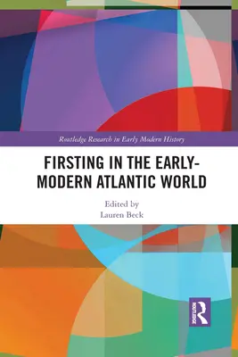 Prvýkrát v ranom novoveku v atlantickom svete - Firsting in the Early-Modern Atlantic World