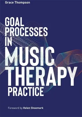 Cieľové procesy v muzikoterapeutickej praxi - Goal Processes in Music Therapy Practice