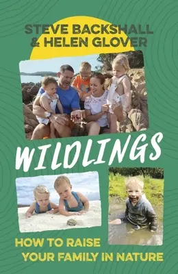 Divoká príroda: Ako vychovávať rodinu v prírode - Wildlings: How to Raise Your Family in Nature