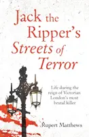 Ulice hrôzy Jacka Rozparovača - Život počas vlády najbrutálnejšieho vraha viktoriánskeho Londýna - Jack the Ripper's Streets of Terror - Life during the reign of Victorian London's most brutal killer