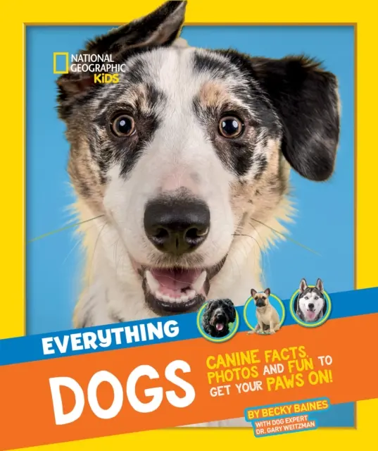 Všetko: Psy - fakty o psoch, fotografie a zábava, ktorú si môžete vziať do rúk! - Everything: Dogs - Canine Facts, Photos and Fun to Get Your Paws on!