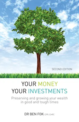 Vaše peniaze, vaše investície: Investície: Ako zachovať a zväčšiť svoj majetok v dobrých aj zlých časoch - Your Money Your Investments: Preserving and Growing Your Wealth in Good and Tough Times