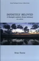 Nekonečne milovaný - terapeut skúma božskú intimitu - Infinitely Beloved - A Therapist Explores Divine Intimacy