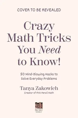 50 matematických trikov, ktoré zmenia váš život: Mentálne vyriešte nemožné za pár sekúnd - 50 Math Tricks That Will Change Your Life: Mentally Solve the Impossible in Seconds
