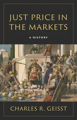Spravodlivá cena na trhoch: História na trhoch - Just Price in the Markets: A History