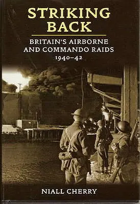 Úder späť - britské výsadkové a komando nálety 1940-42 - Striking Back - Britain'S Airborne & Commando Raids 1940-42