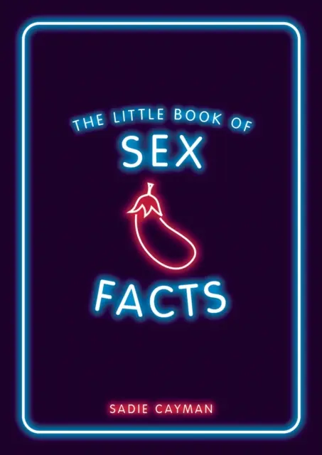 Malá kniha faktov o sexe - lákavé zaujímavosti, ktoré vám vyrazia dych - Little Book of Sex Facts - Tantalizing Trivia to Blow Your Mind