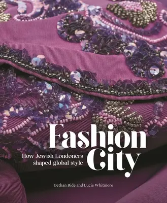 Mesto módy: Ako židovskí Londýnčania formovali svetový štýl - Fashion City: How Jewish Londoners Shaped Global Style